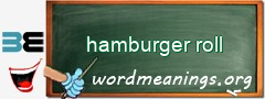 WordMeaning blackboard for hamburger roll